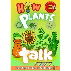 KnowYa, Scientia How Plants Talk: The Secret Science of Walking Trees, Speaking Flowers & Thinking Seeds A Hidden Adventure for Curious Kids & Gardening Lovers (How the World Works The Curious Minds Collection) KnowYa, Scientia How Plants Talk: The Secret Science of Walking Trees, Speaking Flowers & Thinking Seeds A Hidden Adventure for Curious Kids & Gardening Lovers (How the World Works The Curious Minds Collection)