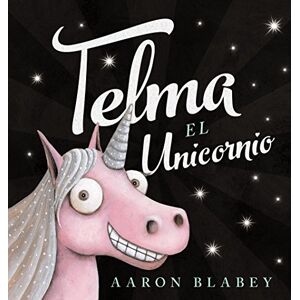 Blabey, Aaron Telma El Unicornio (PRIMEROS LECTORES Álbum ilustrado) Blabey, Aaron Telma El Unicornio (PRIMEROS LECTORES Álbum ilustrado)