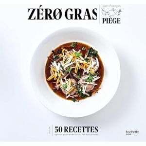 Piege, Jean-Francois Zero Gras: Plus de 50 recettes lights et gourmandes qui ont fait leurs preuves: 13243 Piege, Jean-Francois Zero Gras: Plus de 50 recettes lights et gourmandes qui ont fait leurs preuves: 13243