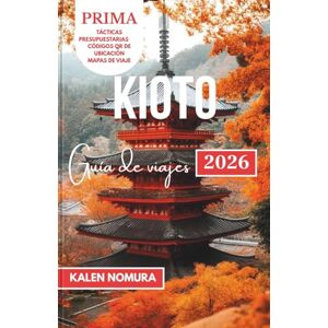 NOMURA, KALEN Kioto Guía de viajes: Tradiciones atemporales, callejones ocultos, delicias de temporada, artesanía, paseos tranquilos NOMURA, KALEN Kioto Guía de viajes: Tradiciones atemporales, callejones ocultos, delicias de temporada, artesanía, paseos tranquilos
