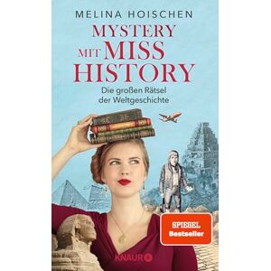 Hoischen, Melina Mystery mit Miss History: Die großen Rätsel der Weltgeschichte Von Melina Hoischen, Social-Media-Star misshistory und Geschichts- & Kunstexpertin des TV-Formats "Das ist also Kunst" bei ZDF Kultur Hoischen, Melina Mystery mit Miss History: Die großen Rätsel der Weltgeschichte Von Melina Hoischen, Social-Media-Star misshistory und Geschichts- & Kunstexpertin des TV-Formats "Das ist also Kunst" bei ZDF Kultur
