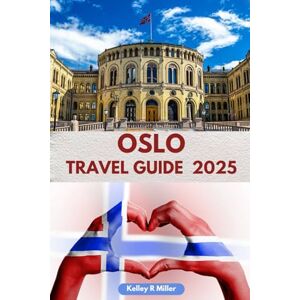 Miller, Kelley R Oslo Travel guide: Discover the Best Ports, Scenic Routes, and Tips for an Unforgettable Alaskan Adventure Miller, Kelley R Oslo Travel guide: Discover the Best Ports, Scenic Routes, and Tips for an Unforgettable Alaskan Adventure