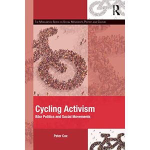 Cox, Peter Cycling Activism: Bike Politics and Social Movements (The Mobilization Series on Social Movements, Protest, and Culture) Cox, Peter Cycling Activism: Bike Politics and Social Movements (The Mobilization Series on Social Movements, Protest, and Culture)