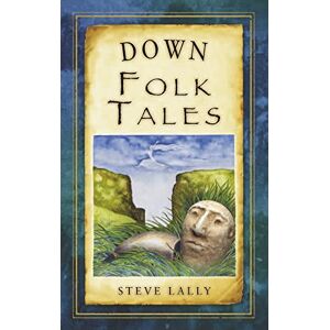 Lally, Steve Down Folk Tales (Folk Tales (Folk Tales: United Kingdom) Lally, Steve Down Folk Tales (Folk Tales (Folk Tales: United Kingdom)