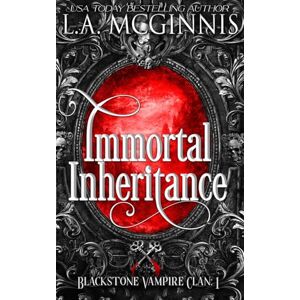 McGinnis, L.A. Immortal Inheritance: Blackstone Vampire Clan: 1 McGinnis, L.A. Immortal Inheritance: Blackstone Vampire Clan: 1