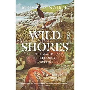Richard Nairn Wild Shores: The Magic of Ireland’s Coastline Richard Nairn Wild Shores: The Magic of Ireland’s Coastline