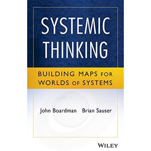 Boardman, John Systemic Thinking: Building Maps for Worlds of Systems Boardman, John Systemic Thinking: Building Maps for Worlds of Systems