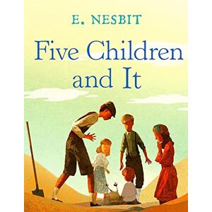 E Nesbit Five Children and It: A Timeless Classic Story E Nesbit Five Children and It: A Timeless Classic Story