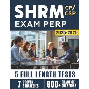 Dunn, Arthur A. SHRM-CP & SHRM-SCP Exam Prep 2025-2026: omprehensive Prep for HR Professionals with 7 Proven Strategies, Subject Reviews, 5 Full-Length Practice Tests and 900+ Questions with Detailed Explanations Dunn, Arthur A. SHRM-CP & SHRM-SCP Exam Prep 2025-2026: omprehensive Prep for HR Professionals with 7 Proven Strategies, Subject Reviews, 5 Full-Length Practice Tests and 900+ Questions with Detailed Explanations