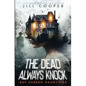 Cooper, Jill The Dead Always Knock: A YA haunted house mystery (Bay Harbor Haunting) Cooper, Jill The Dead Always Knock: A YA haunted house mystery (Bay Harbor Haunting)