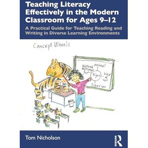 Nicholson, Tom Teaching Literacy Effectively in the Modern Classroom for Ages 9-12: A Practical Guide for Teaching Reading and Writing in Diverse Learning Environments Nicholson, Tom Teaching Literacy Effectively in the Modern Classroom for Ages 9-12: A Practical Guide for Teaching Reading and Writing in Diverse Learning Environments