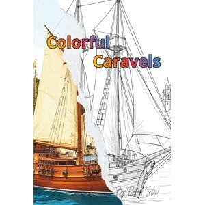 Weissheimer, Rafael Colorful Caravels adult coloring book coloring book for relaxation: therapeutic coloring book Weissheimer, Rafael Colorful Caravels adult coloring book coloring book for relaxation: therapeutic coloring book