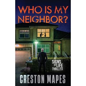 Mapes, Creston Who Is My Neighbor?: A Tension-Filled Christian Thriller: 7 (Signs of Life) Mapes, Creston Who Is My Neighbor?: A Tension-Filled Christian Thriller: 7 (Signs of Life)