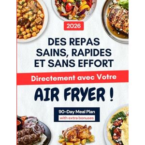 Bellant, Nora Livre de Recettes Air Fryer en Français: Des Repas Sains, Rapides et Sans Effort — Directement avec Votre Air Fryer ! Découvrez des recettes variées, simples et délicieuses pour le quotidien Bellant, Nora Livre de Recettes Air Fryer en Français: Des Repas Sains, Rapides et Sans Effort — Directement avec Votre Air Fryer ! Découvrez des recettes variées, simples et délicieuses pour le quotidien