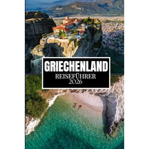 Miles, Philip GRIECHENLAND REISEFÜHRER 2026: Was Ihnen vor Ihrem Besuch niemand gesagt hat – versteckte Juwelen, lokale Geheimnisse und praktische Tipps (Vollfarbbild) Miles, Philip GRIECHENLAND REISEFÜHRER 2026: Was Ihnen vor Ihrem Besuch niemand gesagt hat – versteckte Juwelen, lokale Geheimnisse und praktische Tipps (Vollfarbbild)