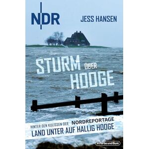 Hansen, Jess Sturm über Hooge: Hinter den Kulissen der NDR-Nordreportage "Land unter auf Hallig Hooge Hansen, Jess Sturm über Hooge: Hinter den Kulissen der NDR-Nordreportage "Land unter auf Hallig Hooge