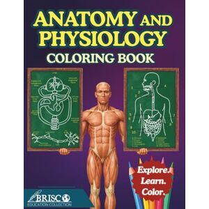Solis Anatomy and Physiology Coloring Book: Explore Detailed Illustrations and Quick Learning Points about the Human Body for Students, Teachers, and Curious Minds of All Ages Solis Anatomy and Physiology Coloring Book: Explore Detailed Illustrations and Quick Learning Points about the Human Body for Students, Teachers, and Curious Minds of All Ages