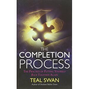 Swan, Teal The Completion Process: The Practice of Putting Yourself Back Together Again Swan, Teal The Completion Process: The Practice of Putting Yourself Back Together Again