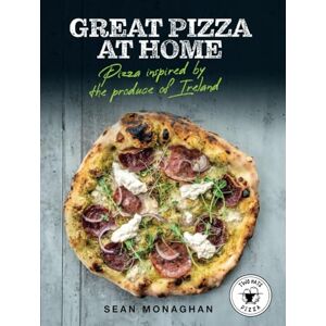 Monaghan, Sean Great Pizza at Home: Pizza Inspired by the Produce of Ireland (Irish Cookbooks) Monaghan, Sean Great Pizza at Home: Pizza Inspired by the Produce of Ireland (Irish Cookbooks)