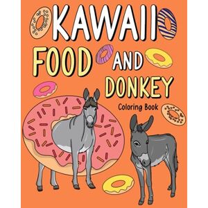Publishing, PaperLand Kawaii Food and Donkey: A Cute Adult Activity Books for Animal Lovers, Donkey Playful Patterns and Menu Cute for Stress Relief and Relaxation Publishing, PaperLand Kawaii Food and Donkey: A Cute Adult Activity Books for Animal Lovers, Donkey Playful Patterns and Menu Cute for Stress Relief and Relaxation