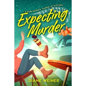 Weiner, Diane Expecting Murder: A Sara Baron Tuned In Mystery Weiner, Diane Expecting Murder: A Sara Baron Tuned In Mystery