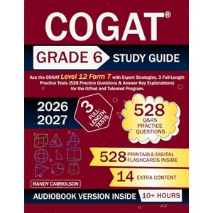 Carrolson, Randy COGAT Grade 6 Study Guide: Ace the COGAT Level 12 Form 7 with Expert Strategies, 3 Full-Length Practice Tests (528 Practice Questions & Answer Key Explanations) for the Gifted and Talented Program Carrolson, Randy COGAT Grade 6 Study Guide: Ace the COGAT Level 12 Form 7 with Expert Strategies, 3 Full-Length Practice Tests (528 Practice Questions & Answer Key Explanations) for the Gifted and Talented Program
