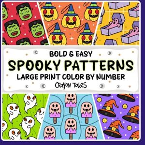 Tales, Crayon Spooky Patterns Color by Number: Large Print Bold and Easy Halloween Patterns Coloring Book for Teens and Adults Tales, Crayon Spooky Patterns Color by Number: Large Print Bold and Easy Halloween Patterns Coloring Book for Teens and Adults