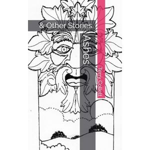 Collett, Terry Ashes: & Other Stories. Collett, Terry Ashes: & Other Stories.