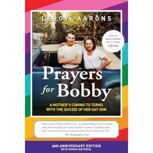 Aarons, Leroy Prayers for Bobby: A Mother's Coming To Terms With The Suicide Of Her Gay Son (30th Anniversary Edition) Aarons, Leroy Prayers for Bobby: A Mother's Coming To Terms With The Suicide Of Her Gay Son (30th Anniversary Edition)
