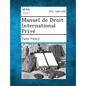 Valery, Jules Manuel de Droit International Privé Valery, Jules Manuel de Droit International Privé