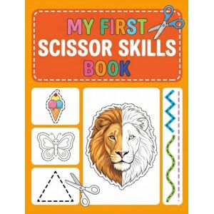 PATHAN, AAFREEN My First Scissor Skills Book: Fun Cutting Practice for Pre-schoolers & Toddlers PATHAN, AAFREEN My First Scissor Skills Book: Fun Cutting Practice for Pre-schoolers & Toddlers