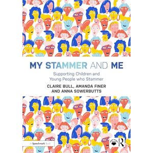 Bull, Claire My Stammer and Me: Supporting Children and Young People who Stammer Bull, Claire My Stammer and Me: Supporting Children and Young People who Stammer