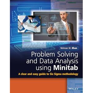 Khan, Rehman M. Problem Solving and Data Analysis Using Minitab: A Clear and Easy Guide to Six Sigma Methodology Khan, Rehman M. Problem Solving and Data Analysis Using Minitab: A Clear and Easy Guide to Six Sigma Methodology