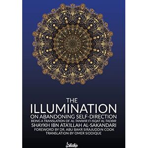 Al-Sakandari, Ibn Ata'illah The Illumination on Abandoning Self-Direction, Al-Tanwir fi Isqat Al-Tadbir Al-Sakandari, Ibn Ata'illah The Illumination on Abandoning Self-Direction, Al-Tanwir fi Isqat Al-Tadbir