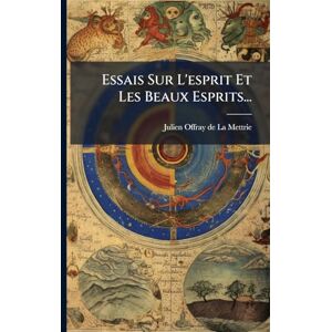 Essais Sur L'esprit Et Les Beaux Esprits... Essais Sur L'esprit Et Les Beaux Esprits...