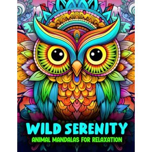 Collections, MandalArts Wild Serenity Animal Mandalas for Relaxation: Adult Coloring Book for Stress Relief with Over 80 Animal Mandalas for Calm, Focus, and Creativity Collections, MandalArts Wild Serenity Animal Mandalas for Relaxation: Adult Coloring Book for Stress Relief with Over 80 Animal Mandalas for Calm, Focus, and Creativity