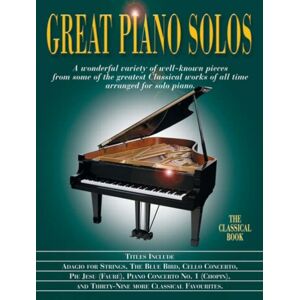 Various Great Piano Solos: The Classical Book: A Bumper Collection of Fantastic Classical Pieces Various Great Piano Solos: The Classical Book: A Bumper Collection of Fantastic Classical Pieces