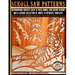 Scrollcraft, Arbor Scroll Saw Patterns: Woodworking Projects with 35 Wild Animal and Nature Designs: Multi-Layered Collection of Simple to Intricate Templates Scrollcraft, Arbor Scroll Saw Patterns: Woodworking Projects with 35 Wild Animal and Nature Designs: Multi-Layered Collection of Simple to Intricate Templates