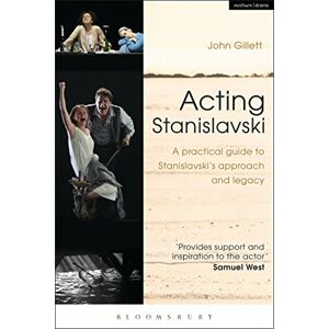 John Gillett Acting Stanislavski: A practical guide to Stanislavski’s approach and legacy John Gillett Acting Stanislavski: A practical guide to Stanislavski’s approach and legacy