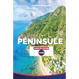 WILLIAM, CHAPUT PÉNINSULE GUIDE DE VOYAGE 2026: Plages, itinéraires, circuits d'aventure et expériences locales WILLIAM, CHAPUT PÉNINSULE GUIDE DE VOYAGE 2026: Plages, itinéraires, circuits d'aventure et expériences locales