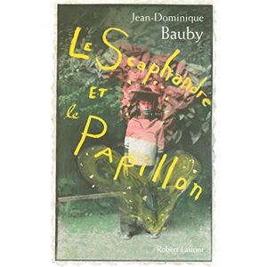 Bauby, Jean-Dominique Le scaphandre et le papillon Bauby, Jean-Dominique Le scaphandre et le papillon