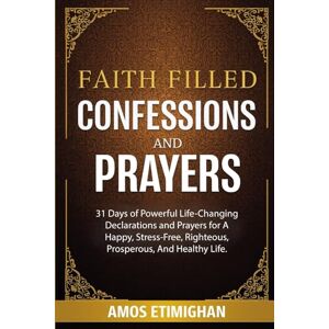 Etimighan, Amos Faith-filled Confessions and Prayers December Edition 2025: 31 Days of Powerful Life-Changing Declarations and Prayers for A Happy, Stress-Free, ... daily devotional: The Daily Triumph Series) Etimighan, Amos Faith-filled Confessions and Prayers December Edition 2025: 31 Days of Powerful Life-Changing Declarations and Prayers for A Happy, Stress-Free, ... daily devotional: The Daily Triumph Series)