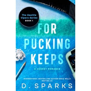 Sparks, D. For Pucking Keeps: A Hockey Romance: Discreet Hardback (The Seattle Vipers Series) Sparks, D. For Pucking Keeps: A Hockey Romance: Discreet Hardback (The Seattle Vipers Series)