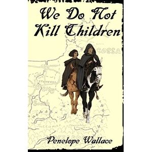 Wallace, Penelope We Do Not Kill Children: Volume 1 (Tales from Ragaris) Wallace, Penelope We Do Not Kill Children: Volume 1 (Tales from Ragaris)