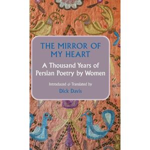 The Mirror of My Heart: A Thousand Years of Persian Poetry by Women The Mirror of My Heart: A Thousand Years of Persian Poetry by Women