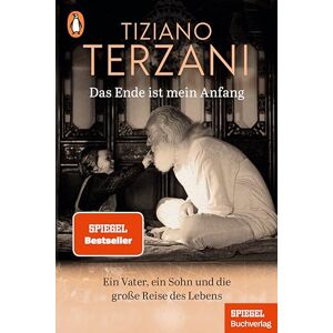 Terzani, Tiziano Das Ende ist mein Anfang: Ein Vater, ein Sohn und die große Reise des Lebens Ein SPIEGEL-Buch Erweiterte Neuausgabe: Mit neuem Nachwort des Sohnes Folco Terzani Terzani, Tiziano Das Ende ist mein Anfang: Ein Vater, ein Sohn und die große Reise des Lebens Ein SPIEGEL-Buch Erweiterte Neuausgabe: Mit neuem Nachwort des Sohnes Folco Terzani