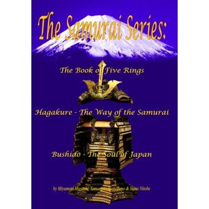 Musashi, Miyamoto The Samurai Series: The Book of Five Rings, Bushido & Hagakure Musashi, Miyamoto The Samurai Series: The Book of Five Rings, Bushido & Hagakure