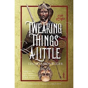 Honegger, Thomas Tweaking Things a Little. Essays on the Epic Fantasy of J.R.R. Tolkien and G.R.R. Martin: 50 (Cormarë) Honegger, Thomas Tweaking Things a Little. Essays on the Epic Fantasy of J.R.R. Tolkien and G.R.R. Martin: 50 (Cormarë)