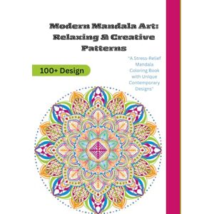 Rajpoot, Pooja Modern Mandala Art: Relaxing & Creative Patterns": "A Stress-Relief Mandala Coloring Book with Unique Contemporary Designs Rajpoot, Pooja Modern Mandala Art: Relaxing & Creative Patterns": "A Stress-Relief Mandala Coloring Book with Unique Contemporary Designs