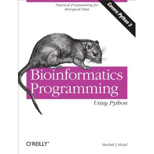 O'Reilly Media Bioinformatics Programming Using Python: Practical Programming for Biological Data O'Reilly Media Bioinformatics Programming Using Python: Practical Programming for Biological Data